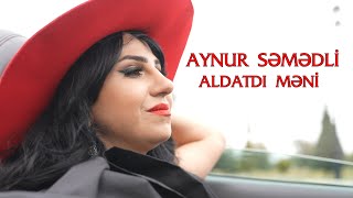 Aynur Səmədli  Aldatdı məni Official Video 2024 [upl. by Lav703]