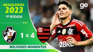 VASCO 1 X 4 FLAMENGO  MELHORES MOMENTOS  9ª RODADA BRASILEIRÃO 2023  geglobo [upl. by Anirat]