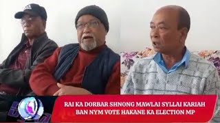 RAI KA DORBAR SHNONG MAWLAI SYLLAI KARIAH BAN NYM THEP VOTE HAKANE KA ELECTION MP LOKSABHA [upl. by Yblocaj]