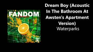 Waterparks  Dream Boy Acoustic In The Bathroom At Awstens Apartment Version HQ [upl. by Lleon449]