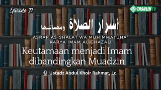 Asrar asShalat wa Muhimmatuha Eps 27  KEUTAMAAN MENJADI IMAM DIBANDINGKAN MUADZIN [upl. by Seko]