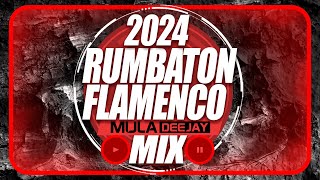 FLAMENCO REGGAETON 2024 MIX  RUMBATON MULA DEEJAY [upl. by Enyal]