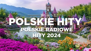 Polskie Hity 2024 📻 Polskie Radiowe Hity 2024 Najlepsze Piosenki 📻 Polskie Przeboje 2024 [upl. by Gavrila]