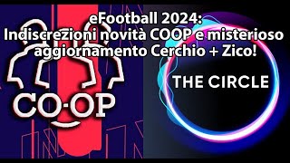 eFootball 2024 Indiscrezioni Novità Coop e sul Misterioso Aggiornamento quotCerchioquot  Zico e [upl. by Reagen]