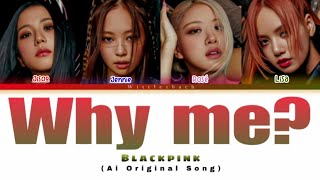 BLACKPINK  Why Me lyrics [upl. by Shelly]