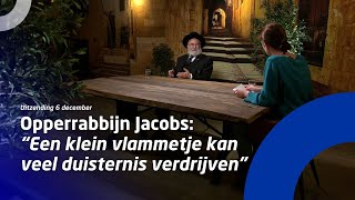 Uitzending 6 december • Opperrabbijn Jacobs “Een klein vlammetje kan veel duisternis verdrijven” [upl. by Dierolf]