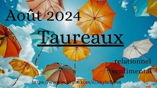 Taureaux – Août 2024 –compliqué sentimental relationnel [upl. by Labina442]