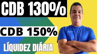 CDB PÓS FIXADO 130 DO CDI E CDB PÓS FIXADO 150 DO CDI COM LÍQUIDEZ DIÁRIA E GARANTIA DO FGC [upl. by Tessler]