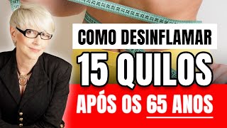 Como desinflamar 15 quilos após os 65 anos [upl. by Runkle]