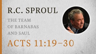 The Team of Barnabas and Saul Acts 1119–30 — A Sermon by RC Sproul [upl. by Ronald]