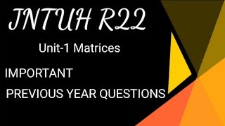 Previous Year Questions of Unit1 Matrices  JNTUH R22 MC  learnwithanu31 [upl. by Enelyam]