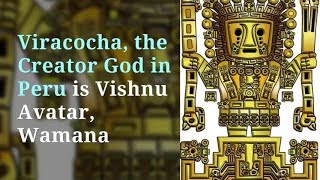 Viracocha the Creator God in Peru is Wamana  Vishnu Avatar [upl. by Aisyram]