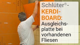 Schlüter®KERDIBOARD Ausgleichsplatte bei vorhandenen Fliesen [upl. by Hoffman195]