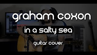 Graham Coxon  In A Salty Sea Guitar Cover [upl. by Komara]