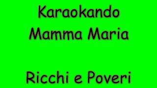 Karaoke Italiano  Mamma Maria  Ricchi e Poveri  Testo [upl. by Rihana315]