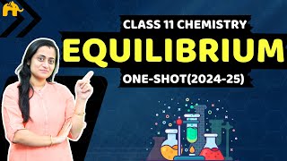 Equilibrium  Class 11 Chemistry Chapter 6 One Shot  New NCERT CBSE [upl. by Parsons]