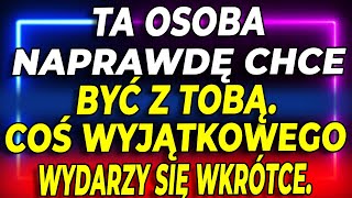 Czy ta osoba NAPRAWDĘ chce być z tobą Coś WYJĄTKOWEGO wydarzy się wkrótce [upl. by Enilegna]