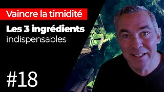 Vaincre la timidité  les 3 ingrédients indispensables [upl. by Claudianus]