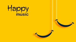 Happy Mood Music  Fun Joyful Playful Instrumental Background Music [upl. by Urbas]