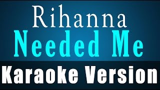 Rihanna  Needed me  Karaoke Version [upl. by Cliffes]