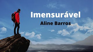 Imensurável  Aline Barros Com Letra [upl. by Ynos]