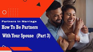 How To Be Partners With Your Spouse  Partners In Marriage Podcast Pt 3 [upl. by Stoops18]