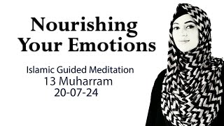 Nourishing Your Emotions  200724  13 Muharram  Guided Meditation [upl. by Llemert]