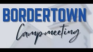 GLBC Bordertown Campmeeting  102524 Friday PM [upl. by Crist]