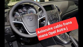 Cum anlocuim cabluri frana mana Opel Astra J 2015 [upl. by Nimzzaj]