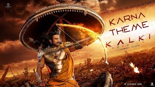 Kalki 2898 AD  Karna Theme  Telugu  Prabhas Amitabh Kamal Haasan Deepika Nag Ashwin [upl. by Debbi]