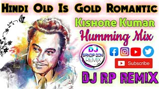 Hindi Old Is Gold Romantic Kishore Kumar Humming Mix Dj RP Remix [upl. by Ailekahs]