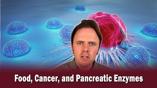 Food Cancer and Pancreatic Enzymes [upl. by Myrta]