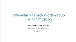 ICML  DP Worstgroup Risk Minimization [upl. by Halilahk]