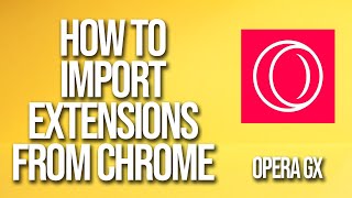 How To Import Extensions From Chrome Opera Gx Tutorial [upl. by Beatrisa683]