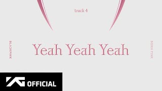 BLACKPINK  ‘Yeah Yeah Yeah’ Official Audio [upl. by Nevek]