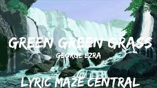 30 mins  George Ezra  Green Green Grass Lyrics  Best Vibing Music [upl. by Craig414]