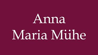 How to Pronounce Anna Maria Mühe Correctly in German [upl. by Tahmosh]