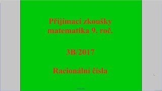 Racionální čísla  Př 3B 2017  Přijímací zkoušky z matematiky na SŠ [upl. by Aihtennek555]