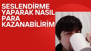 SESLENDİRME YAPARAK NASIL PARA KAZANABİLİRİM [upl. by Yffub842]