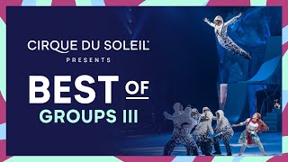 Best of Group Acts III  Cirque du Soleil [upl. by Notyrb]