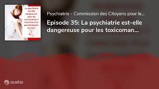 Episode 35 La psychiatrie estelle dangereuse pour les toxicomanes  Interview dun psychanalyst [upl. by Atsirak764]