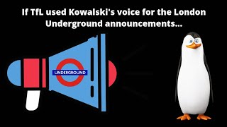 If TfL used Kowalskis voice for London Underground announcements [upl. by Yrrej]