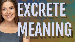 Excrete  meaning of Excrete [upl. by Garnette114]