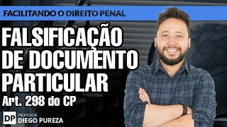 Falsificação de Documento Particular  Art 298 do CP [upl. by Ttocs]