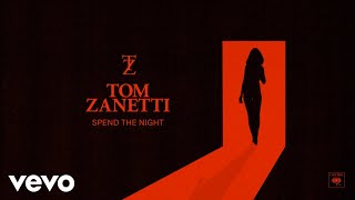 Tom Zanetti  Spend the Night Official Audio [upl. by Naux]