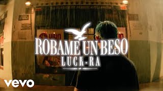 Luck Ra  ROBAME UN BESO Official Video [upl. by Anelad521]