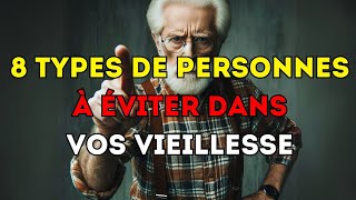 8 TYPES DE PERSONNES À ÉVITER DANS VOTRE VIEILLESSE  Leçons de vie [upl. by Skcirdnek]