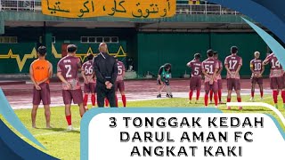 3 Tonggak Kedah Darul Aman FC Angkat Kaki [upl. by Ryter]