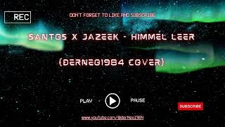 SANTOS x Jazeek  Himmel Leer derNeo1984 Cover [upl. by Leeda]