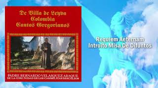 Requiem Aeternam Introito Misa De Difuntos  Padre Bernardo Velasquez Araque  Cantos Gregorianos [upl. by Geraud]